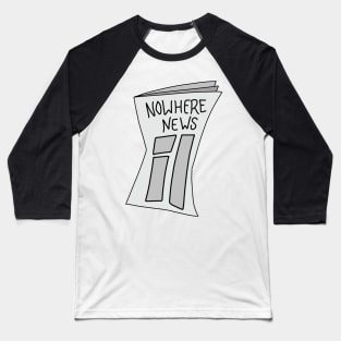 Nowhere news Baseball T-Shirt